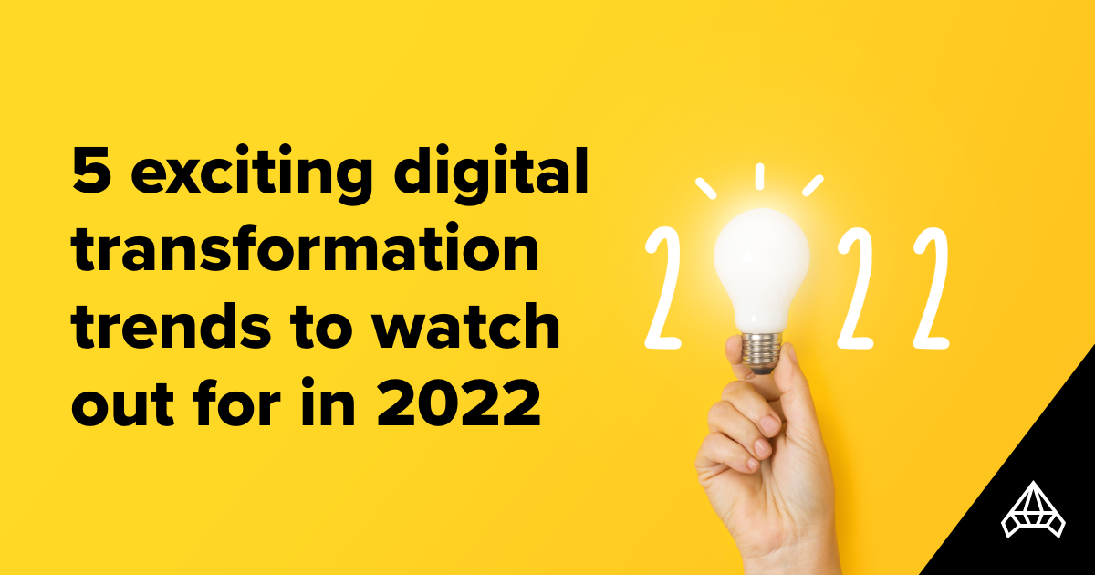 5 Exciting Digital Transformation Trends To Watch Out For In 2022 8255