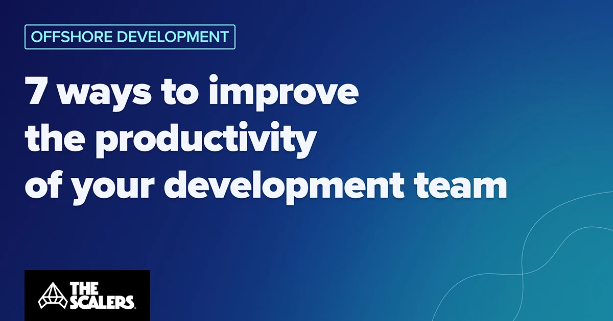 7 Ways To Improve The Productivity Of Your Development Team