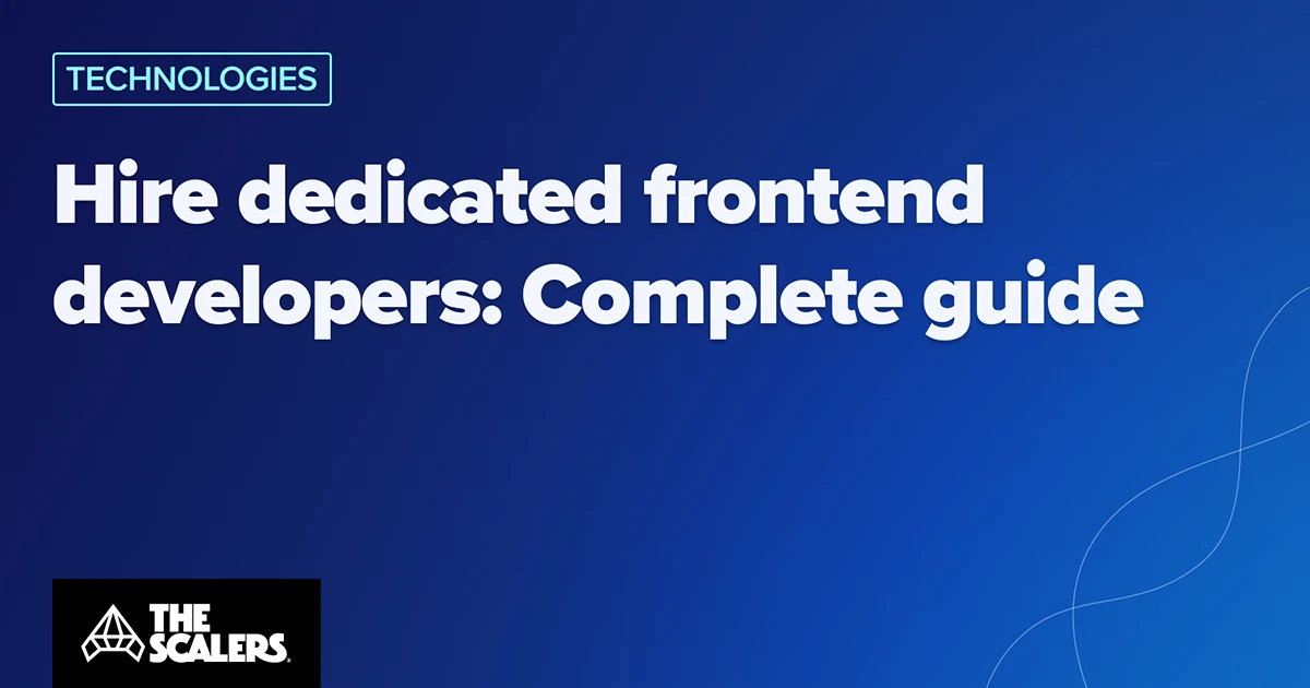 Hire Frontend Developers in Easy Steps | Top 1% of Talent
