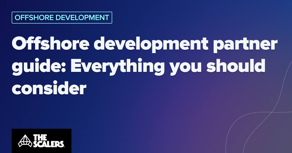 Offshore Development Partner Guide: How to Choose the Right One